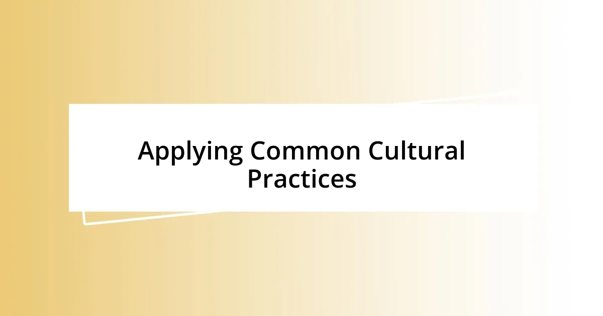 Applying Common Cultural Practices