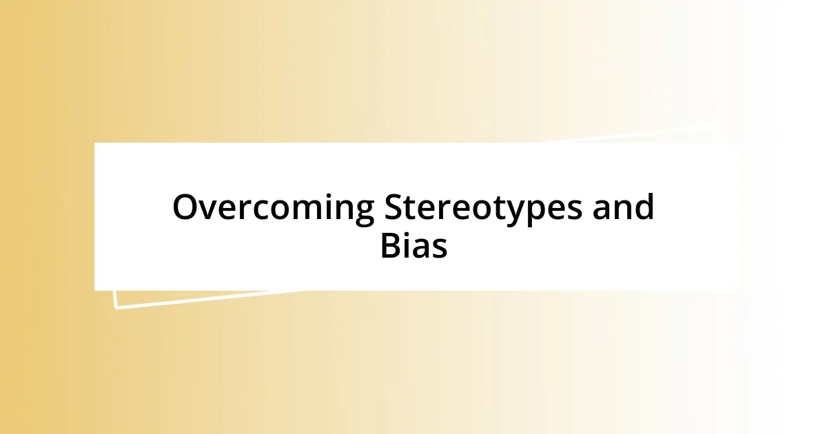 Overcoming Stereotypes and Bias