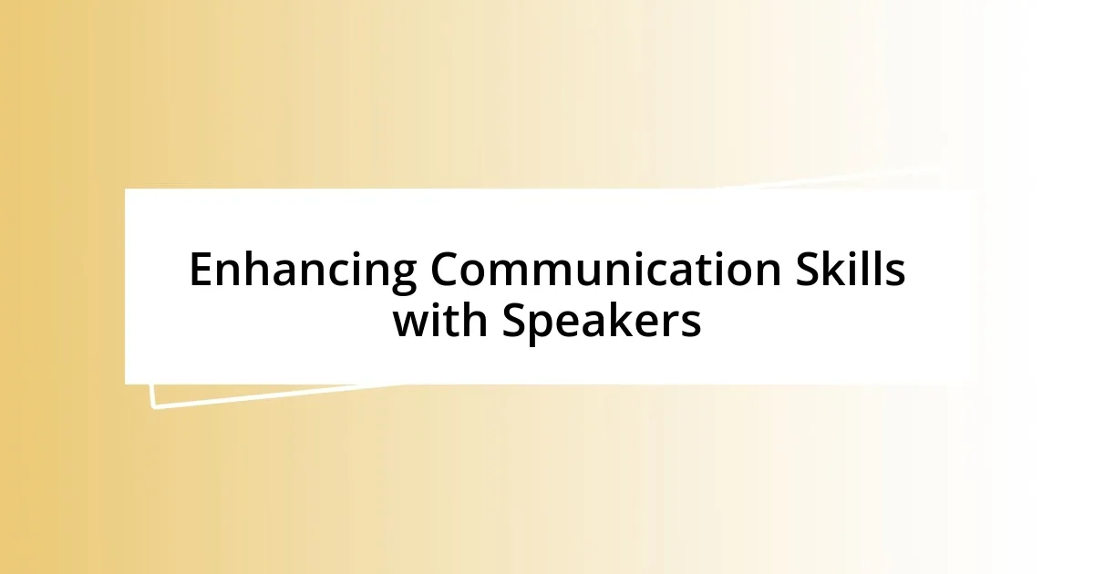 Enhancing Communication Skills with Speakers