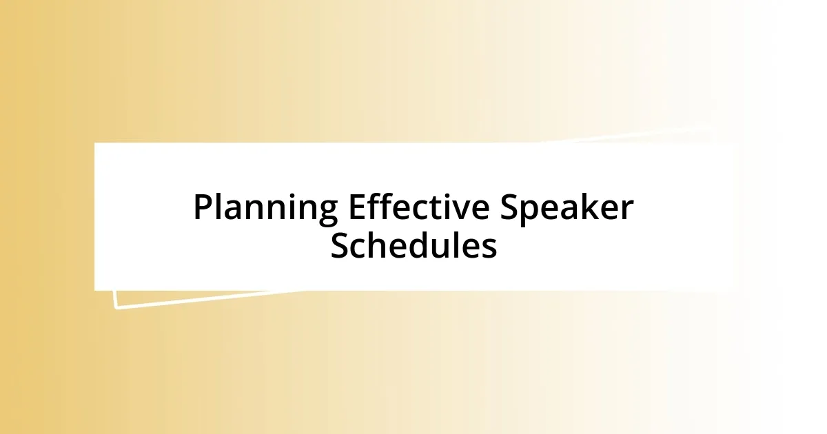 Planning Effective Speaker Schedules