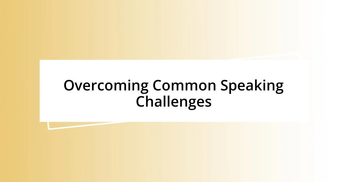 Overcoming Common Speaking Challenges