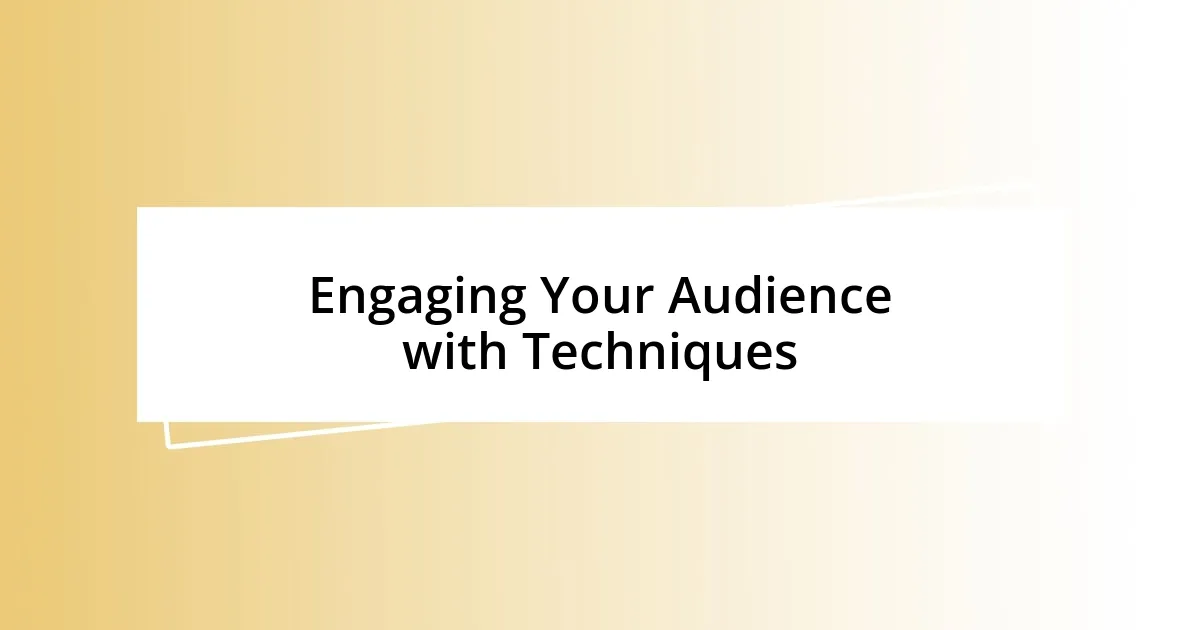 Engaging Your Audience with Techniques