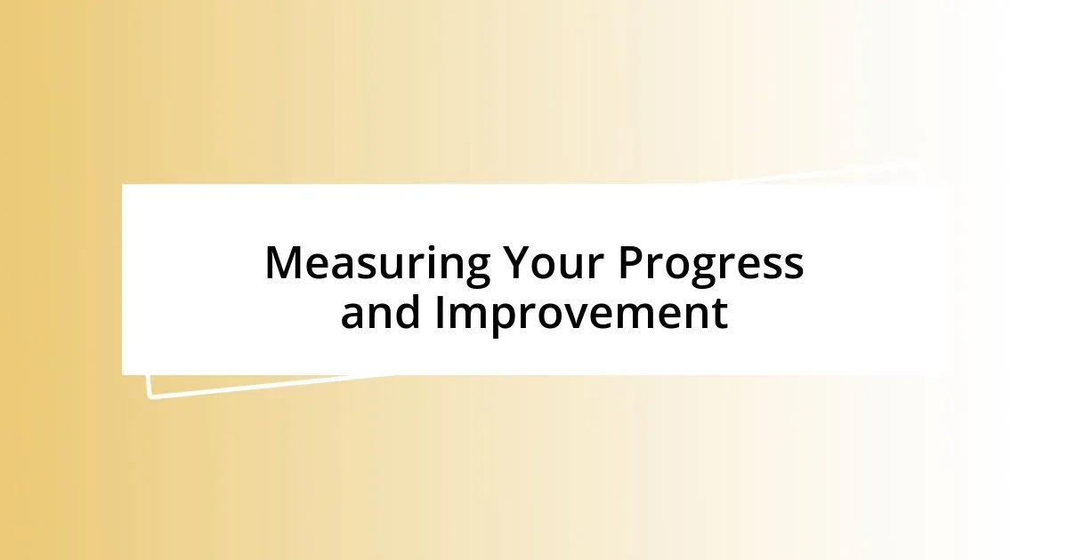 Measuring Your Progress and Improvement