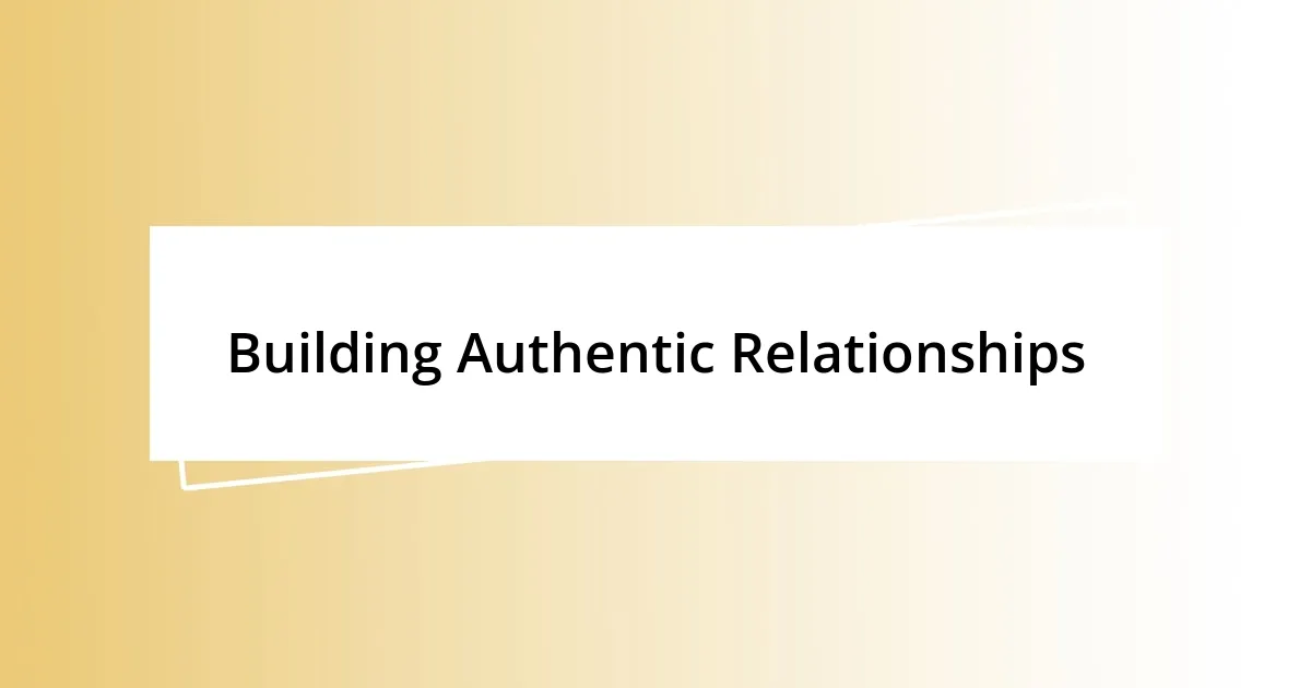 Building Authentic Relationships