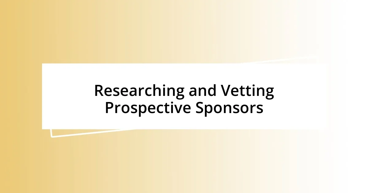 Researching and Vetting Prospective Sponsors