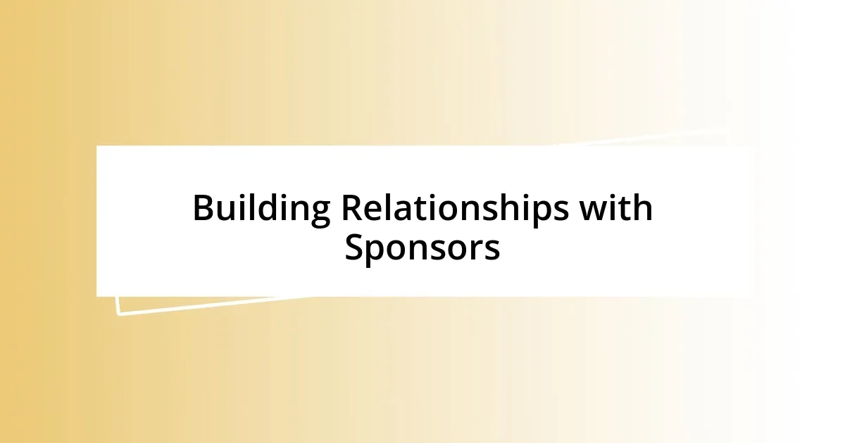 Building Relationships with Sponsors