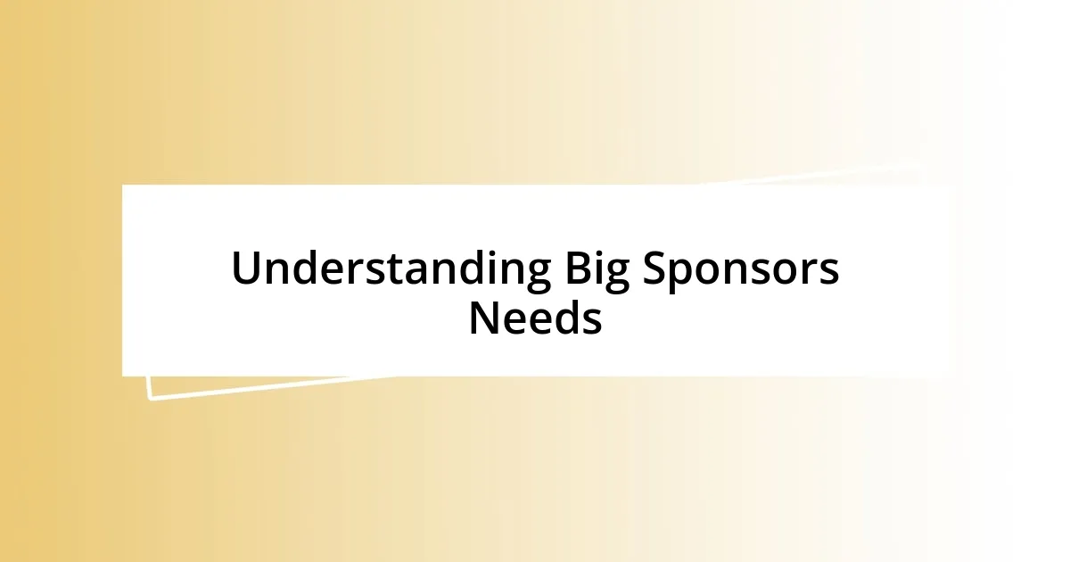 Understanding Big Sponsors Needs