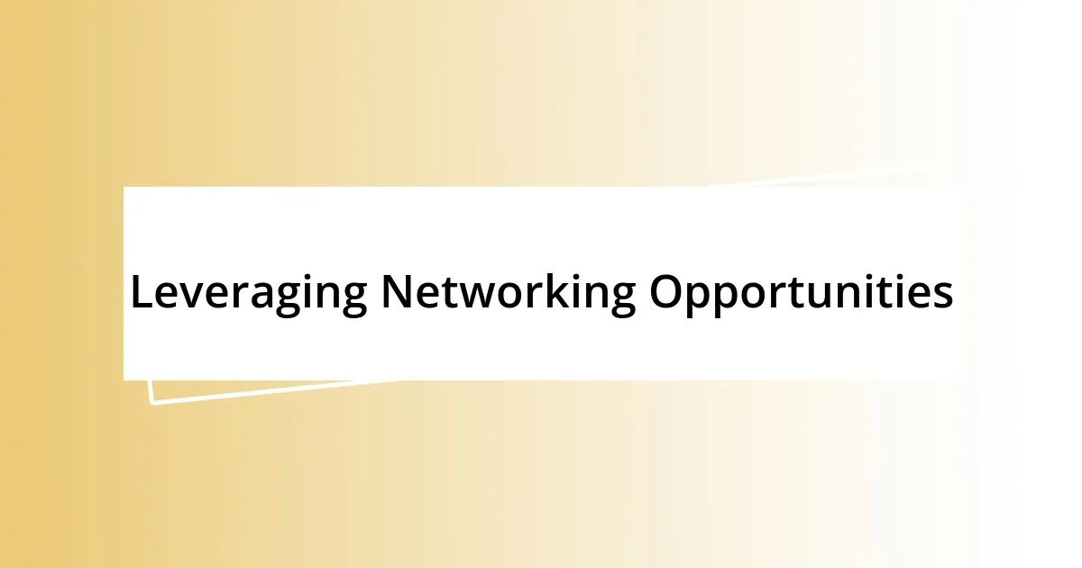 Leveraging Networking Opportunities