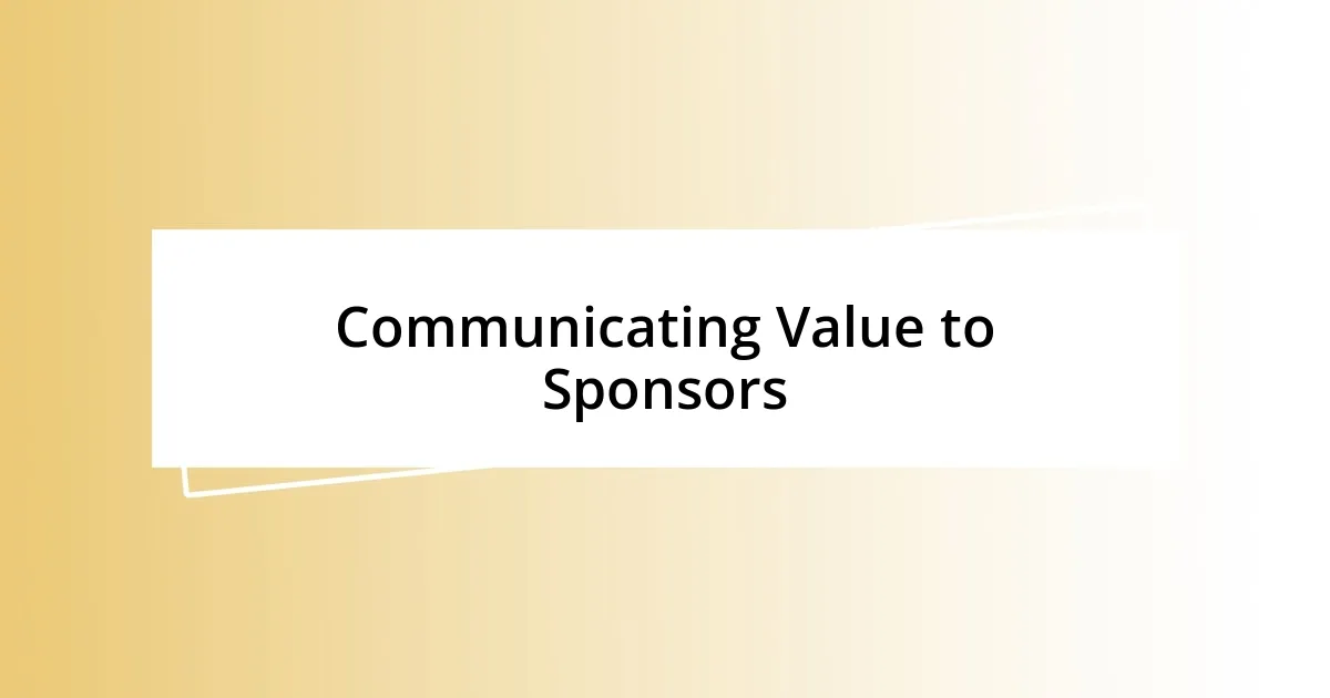 Communicating Value to Sponsors