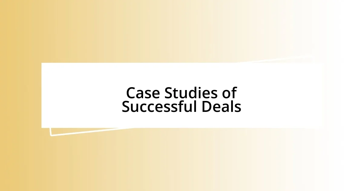 Case Studies of Successful Deals