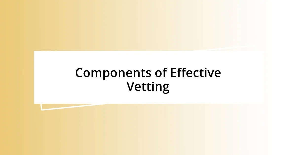 Components of Effective Vetting