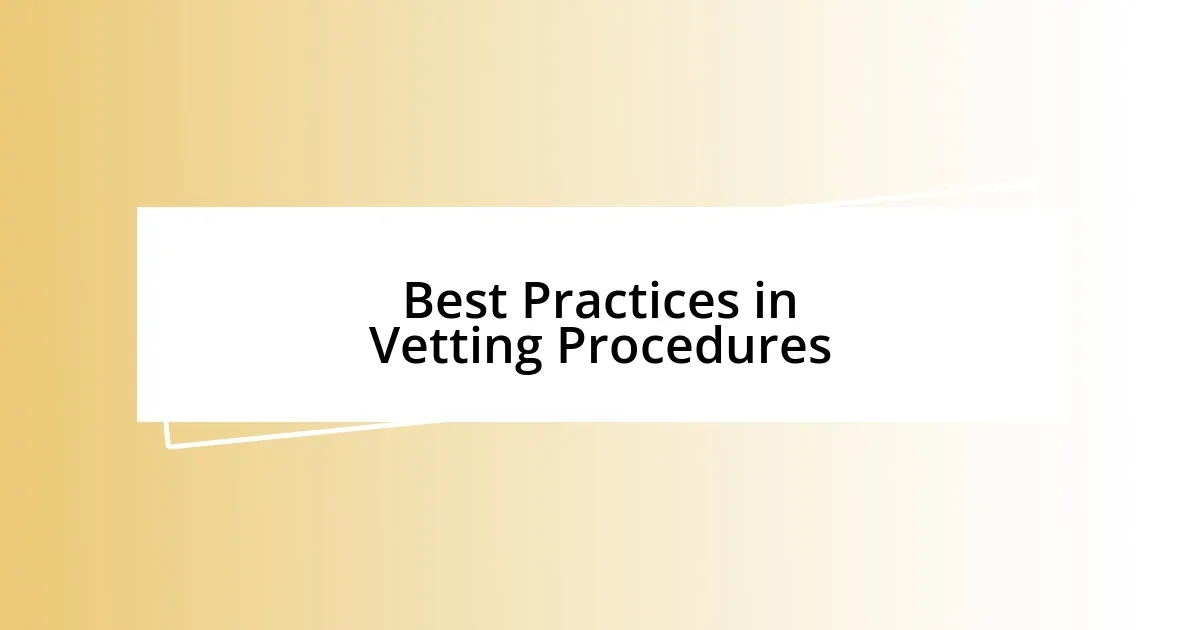 Best Practices in Vetting Procedures