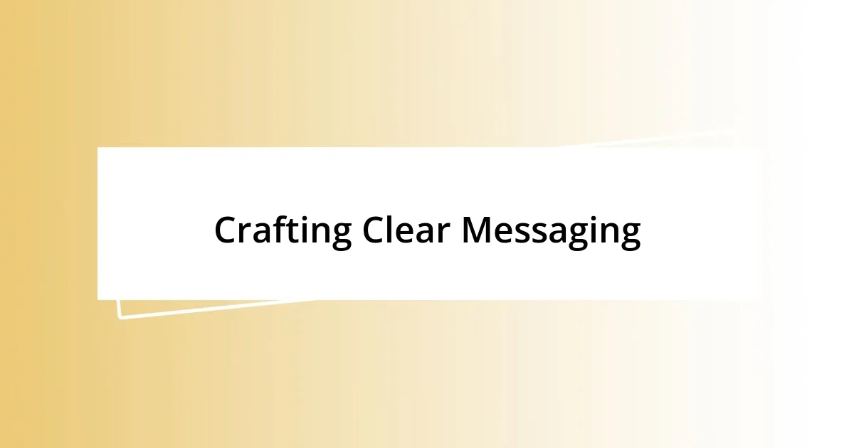 Crafting Clear Messaging