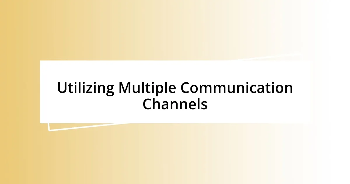 Utilizing Multiple Communication Channels