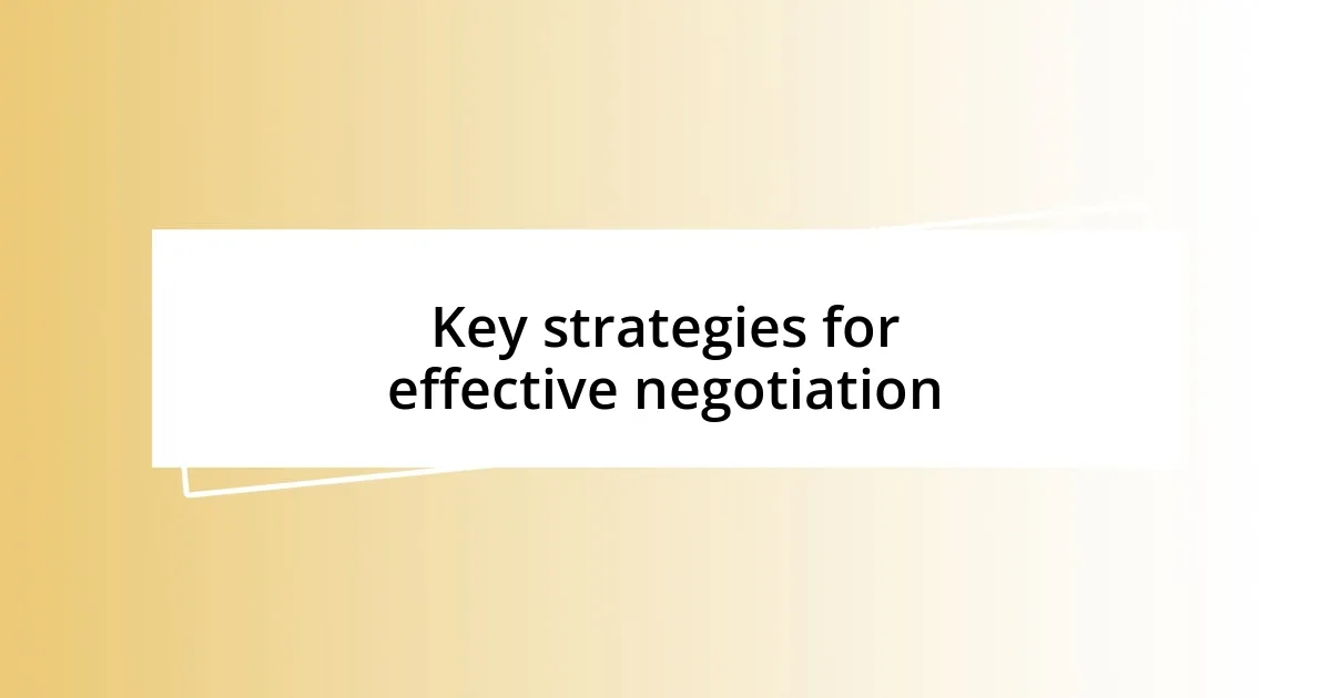 Key strategies for effective negotiation