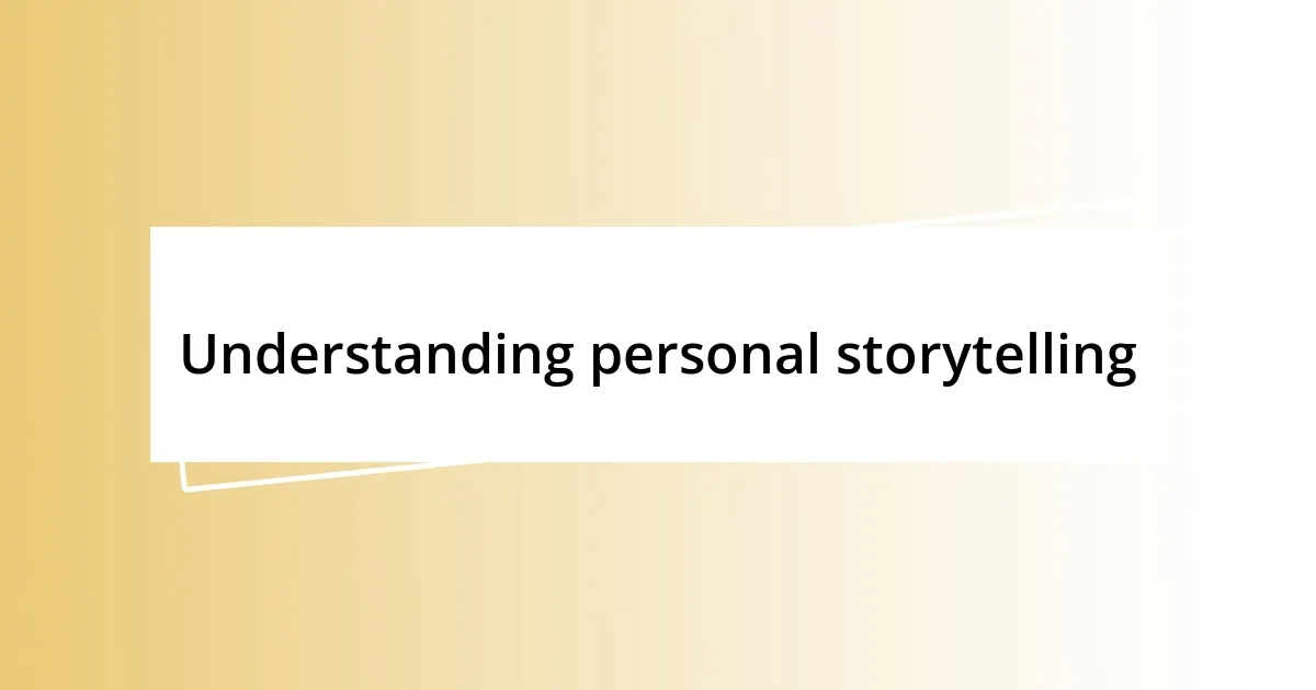 Understanding personal storytelling