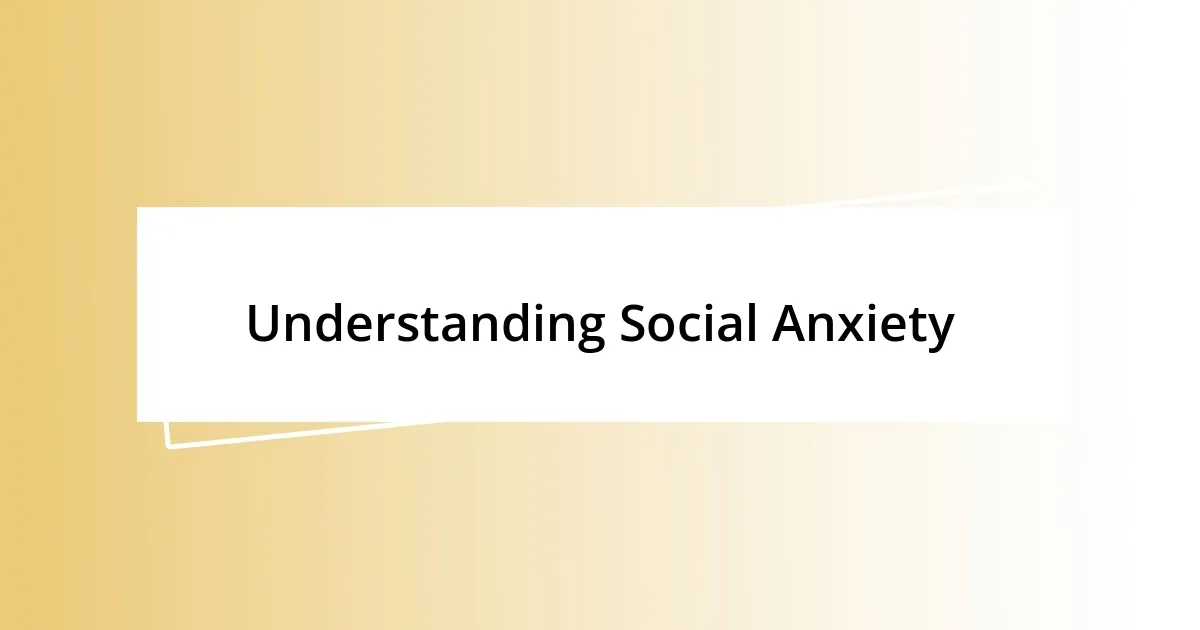 Understanding Social Anxiety