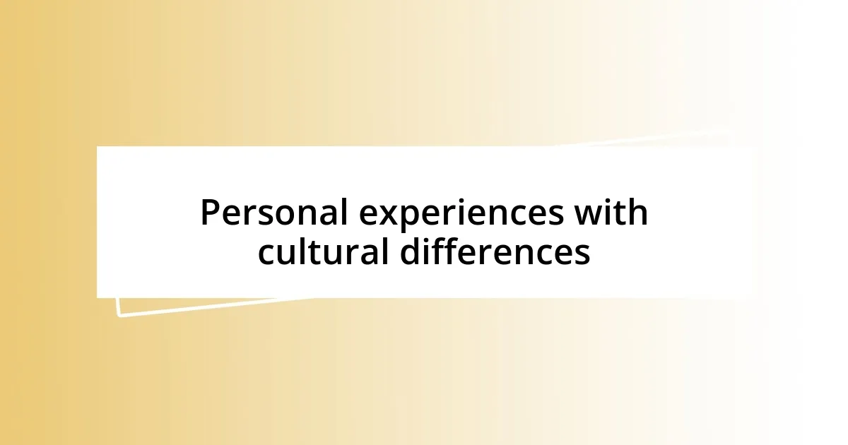 Personal experiences with cultural differences