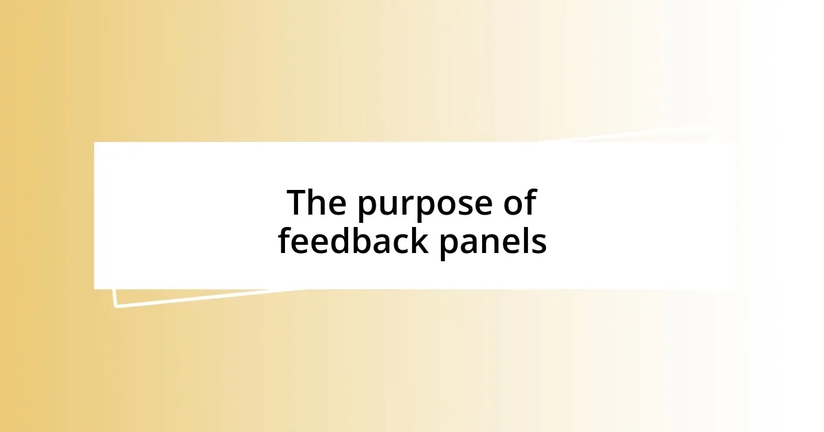 The purpose of feedback panels