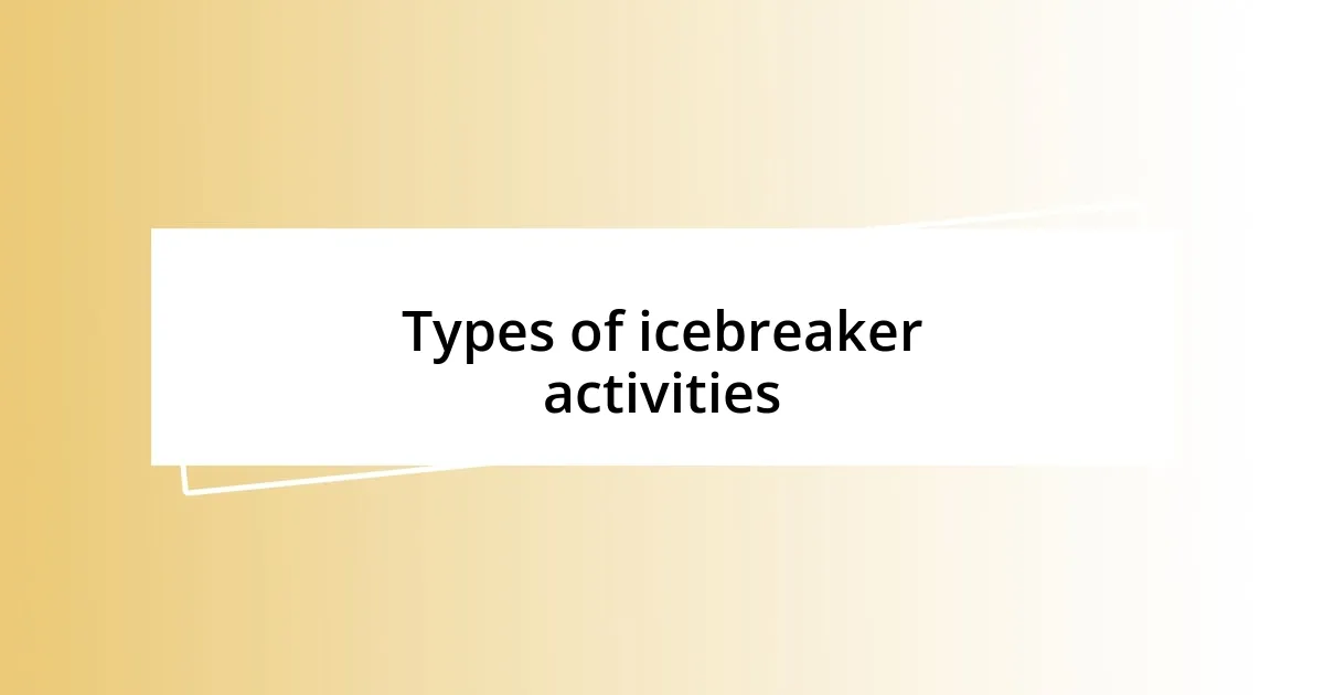 Types of icebreaker activities