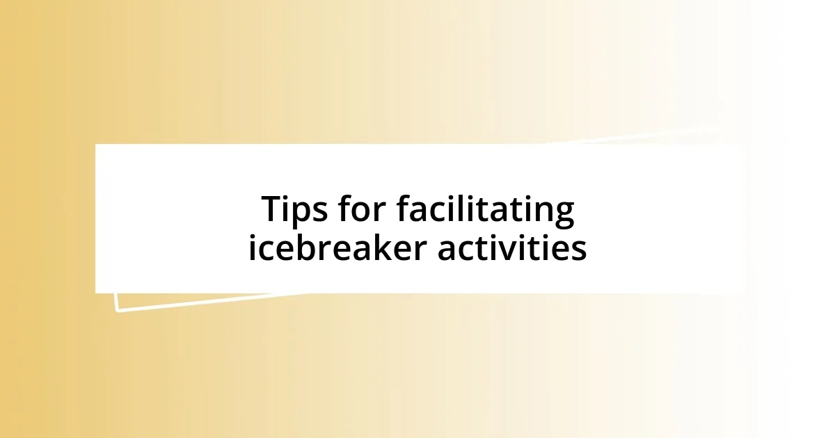 Tips for facilitating icebreaker activities