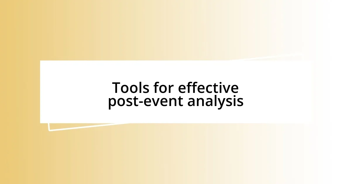 Tools for effective post-event analysis