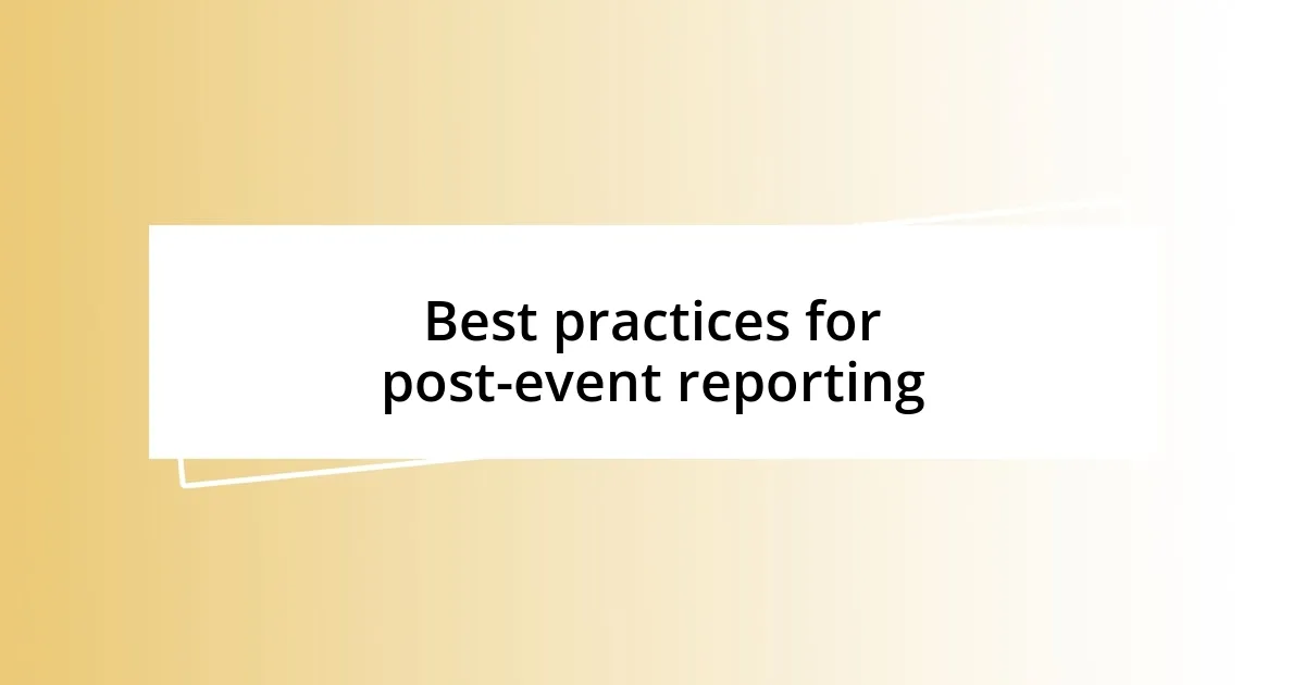 Best practices for post-event reporting