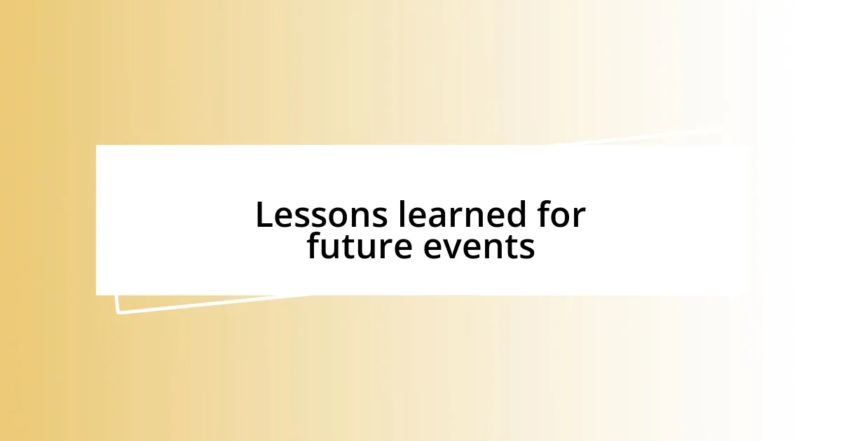 Lessons learned for future events