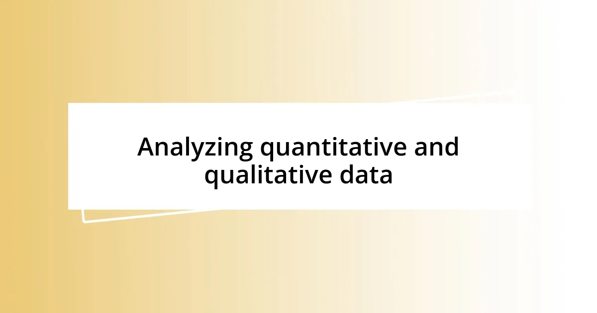 Analyzing quantitative and qualitative data