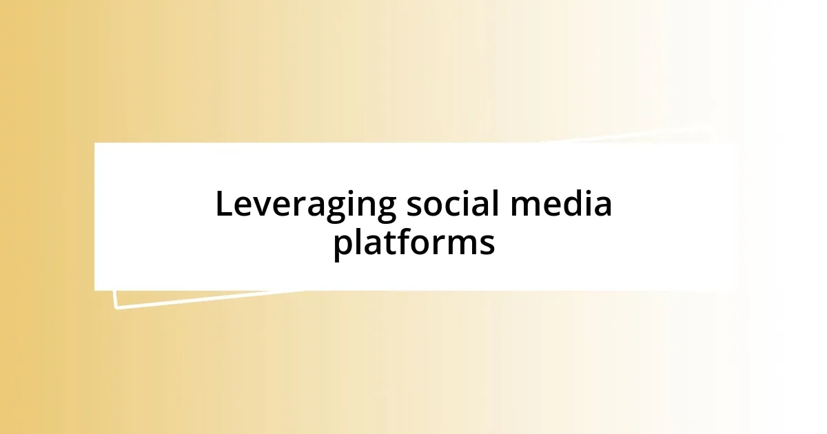 Leveraging social media platforms