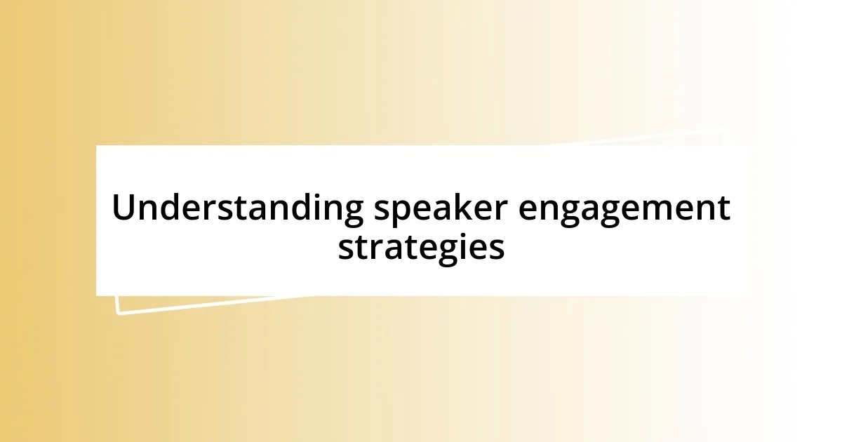 Understanding speaker engagement strategies