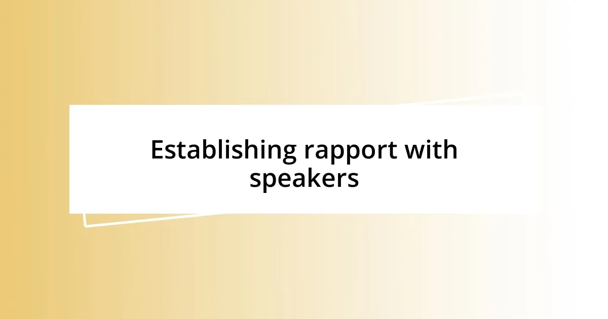 Establishing rapport with speakers