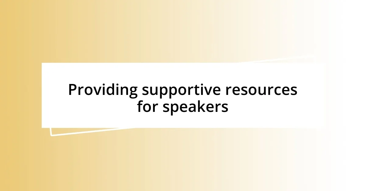 Providing supportive resources for speakers