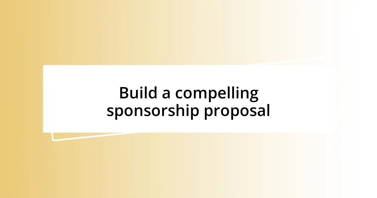 Build a compelling sponsorship proposal