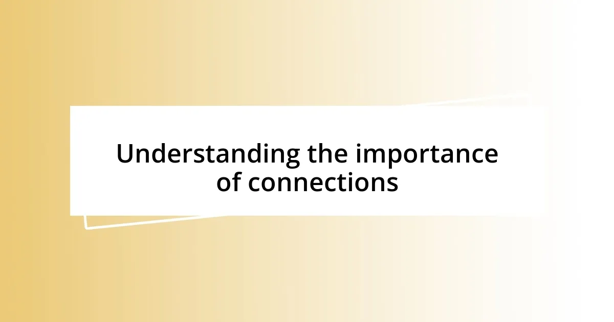 Understanding the importance of connections