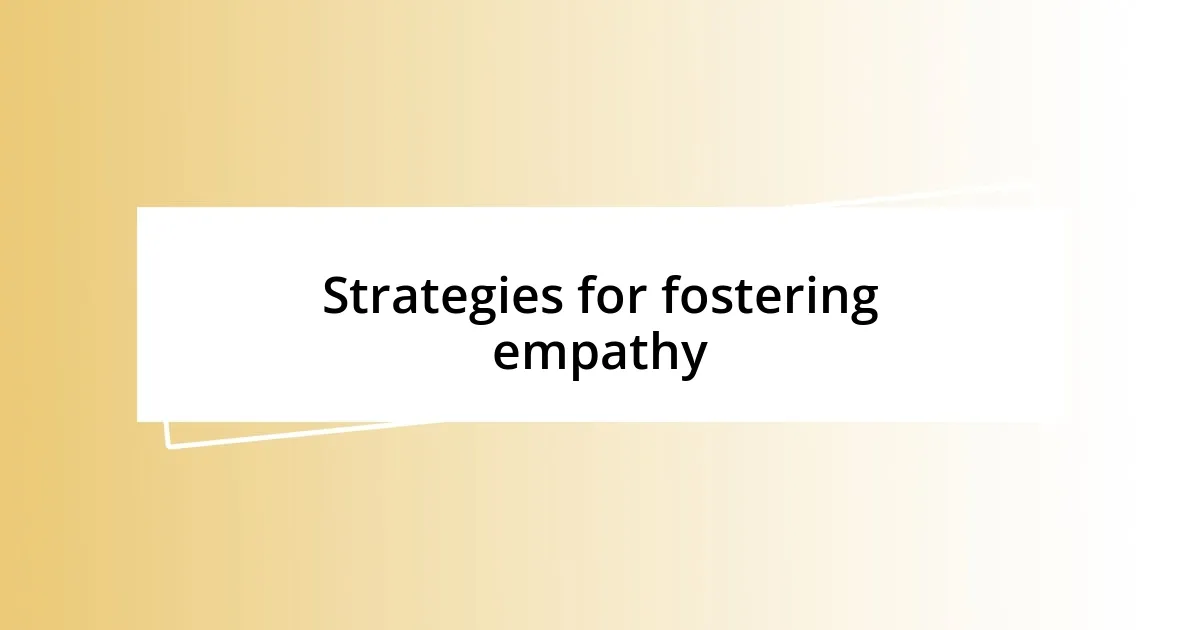 Strategies for fostering empathy