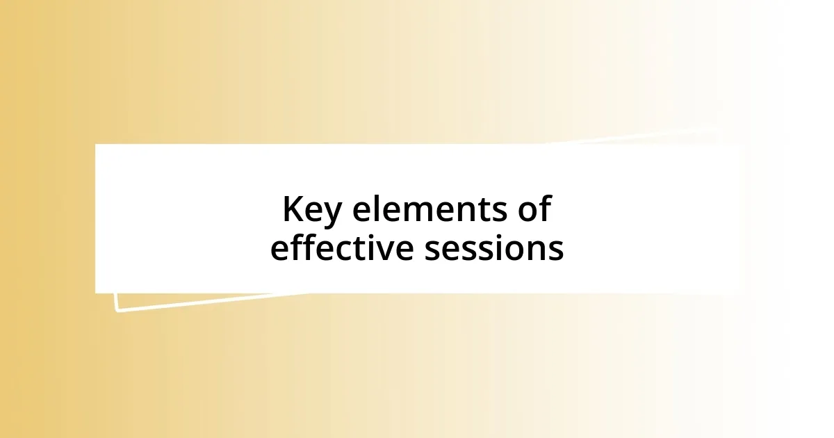 Key elements of effective sessions