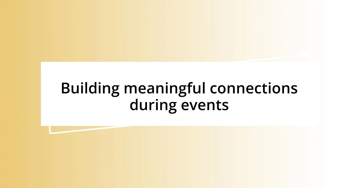 Building meaningful connections during events