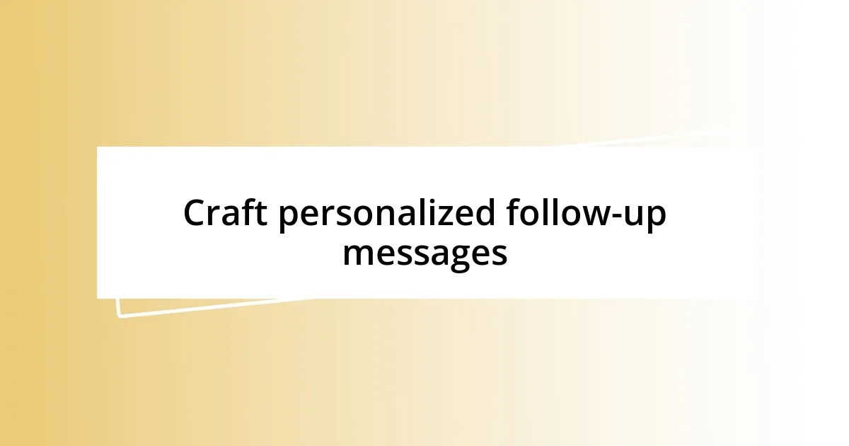 Craft personalized follow-up messages