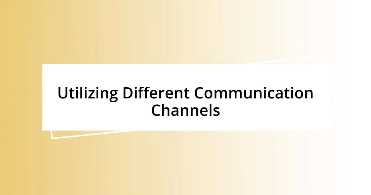 Utilizing Different Communication Channels