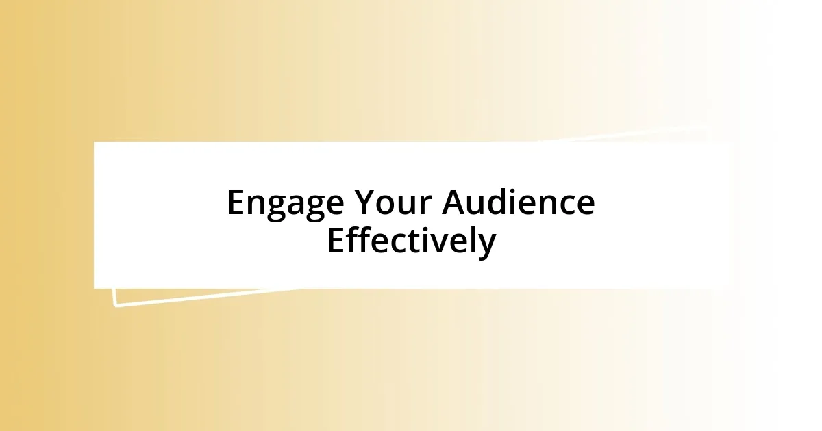 Engage Your Audience Effectively