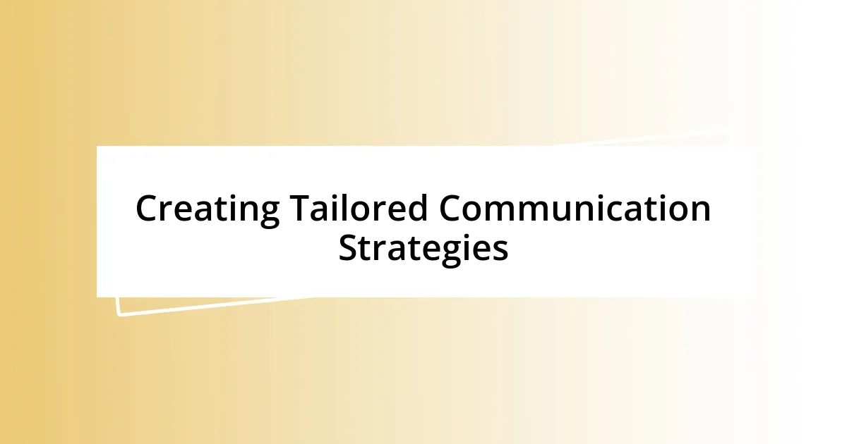 Creating Tailored Communication Strategies