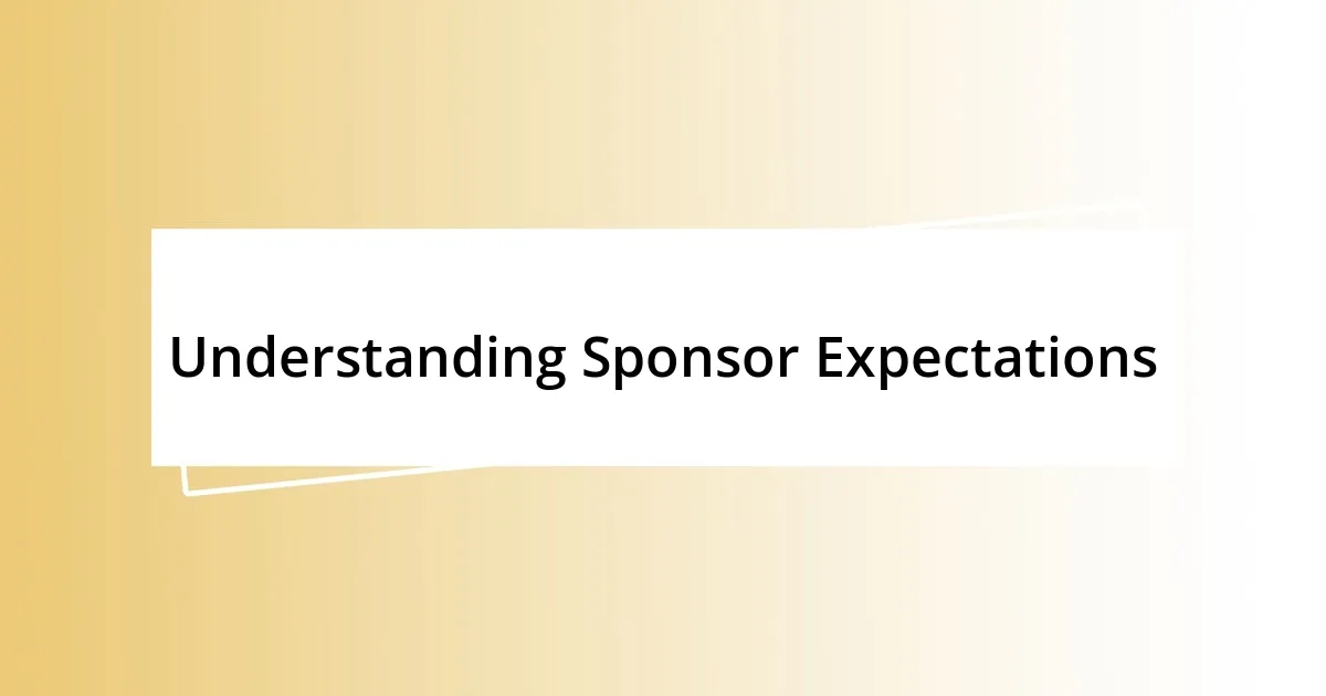 Understanding Sponsor Expectations