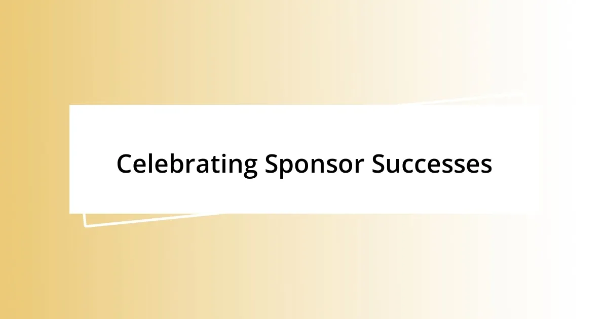 Celebrating Sponsor Successes