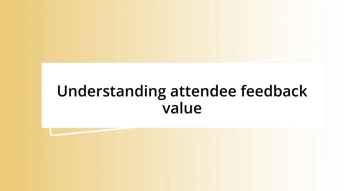 Understanding attendee feedback value