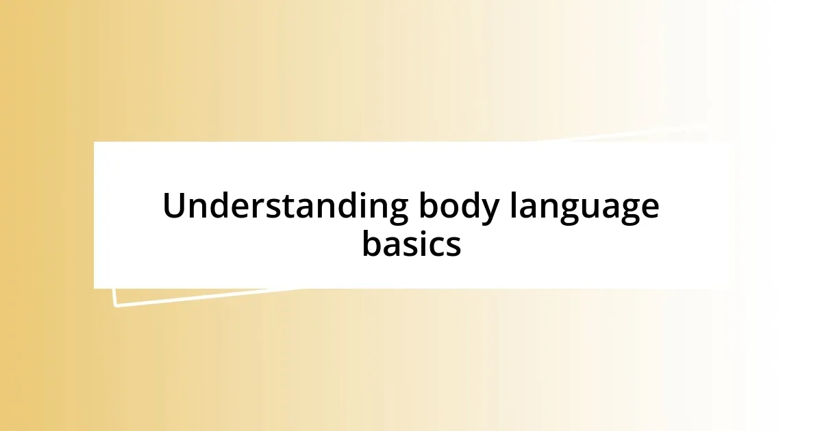 Understanding body language basics