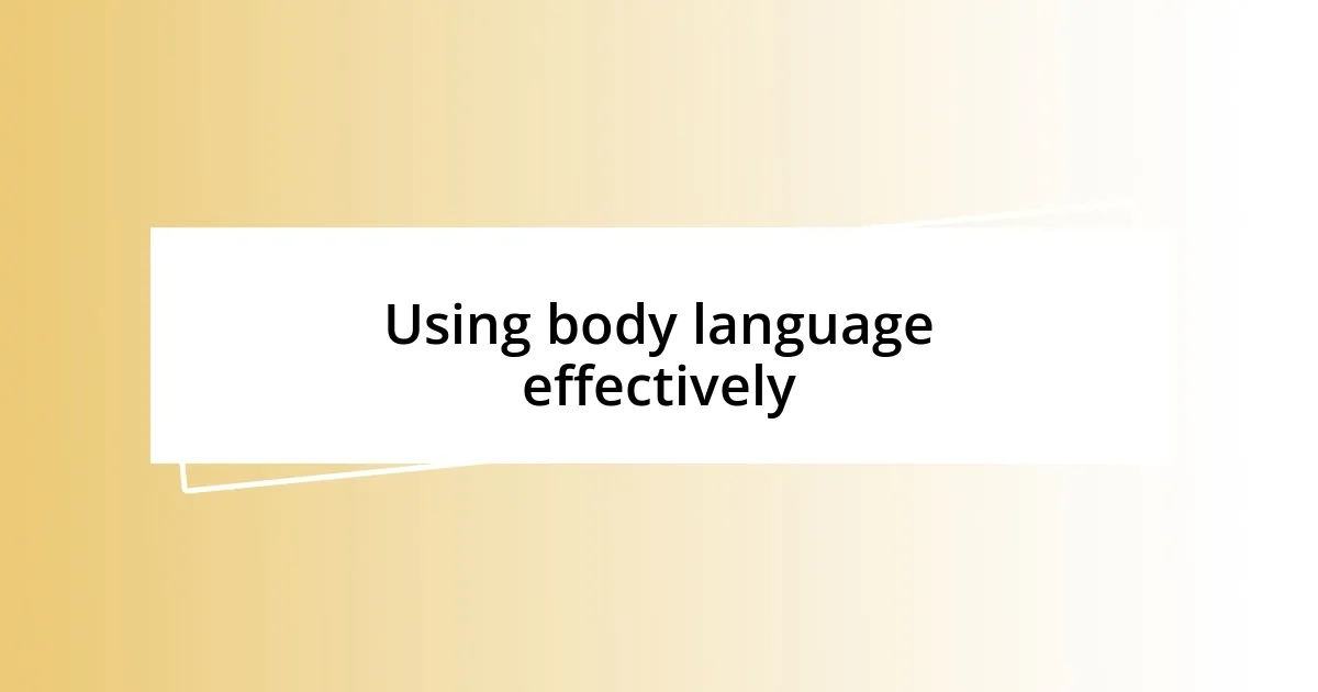 Using body language effectively