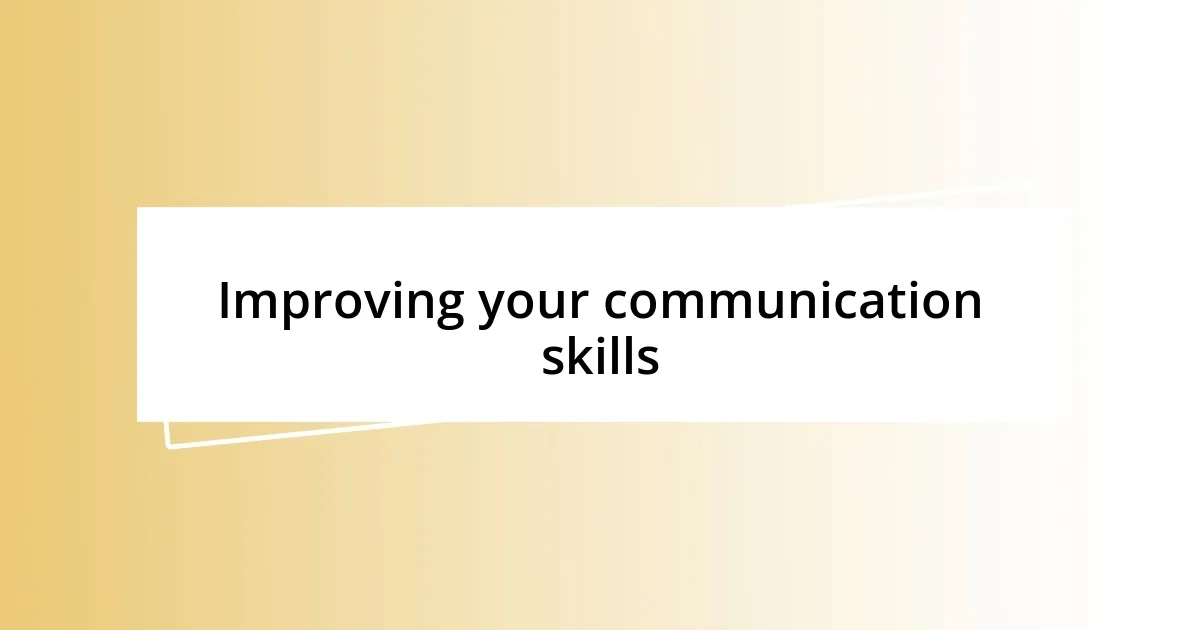 Improving your communication skills