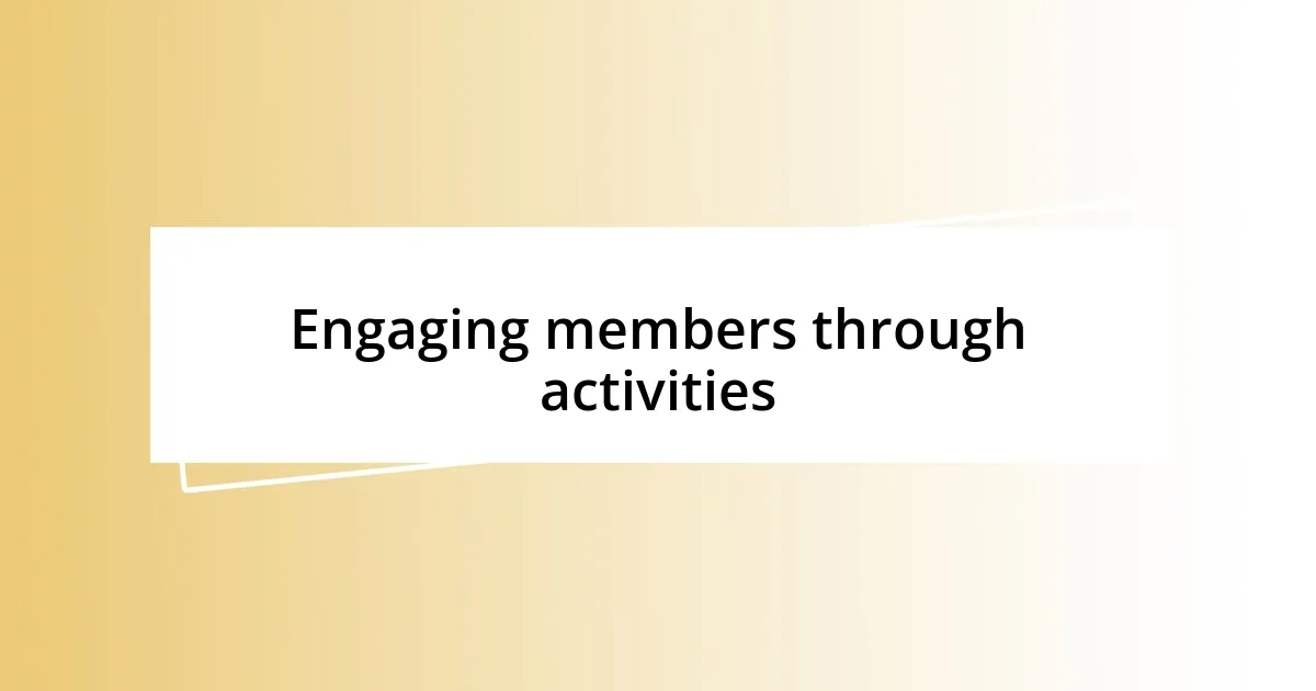 Engaging members through activities