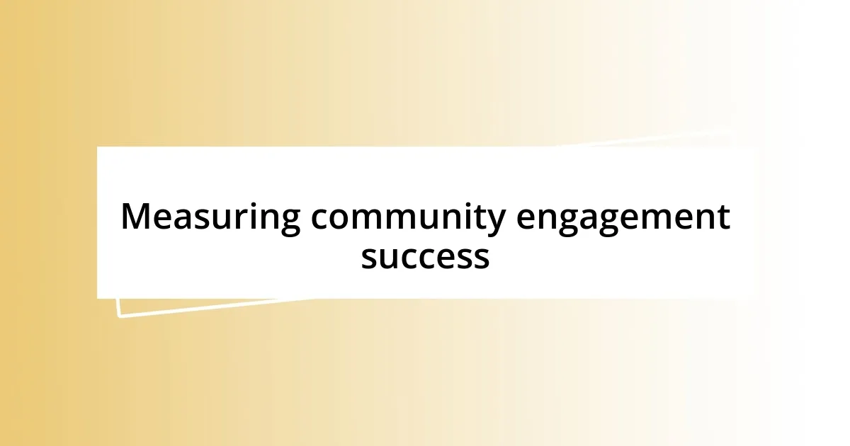 Measuring community engagement success